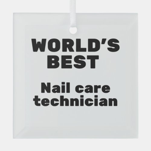 Worlds Best Nail Care Technician Glass Ornament