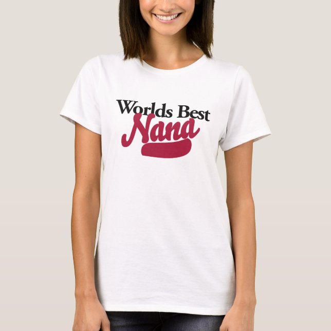 Worlds Best Nana T-Shirt (Front)
