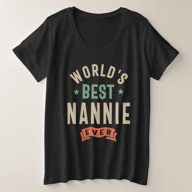 World's Best Nannie Ever - Grandma Plus Size T-Shirt (Design Front)