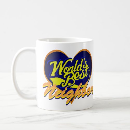Worlds Best Neighbor Coffee Mug