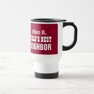 World's Best NEIGHBOR in MAROON Modern A06 Travel Mug