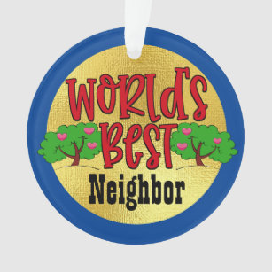 https://rlv.zcache.com/worlds_best_neighbor_ornament-rfdb19baf20fc437ea511fed449682942_zh5xh_307.jpg?rlvnet=1