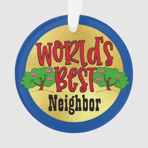Worlds Best Neighbor Ornament
