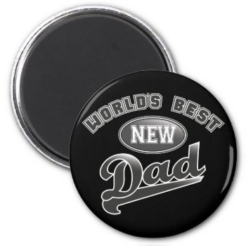 World's Best New Dad Magnet by ne1512BLVD at Zazzle