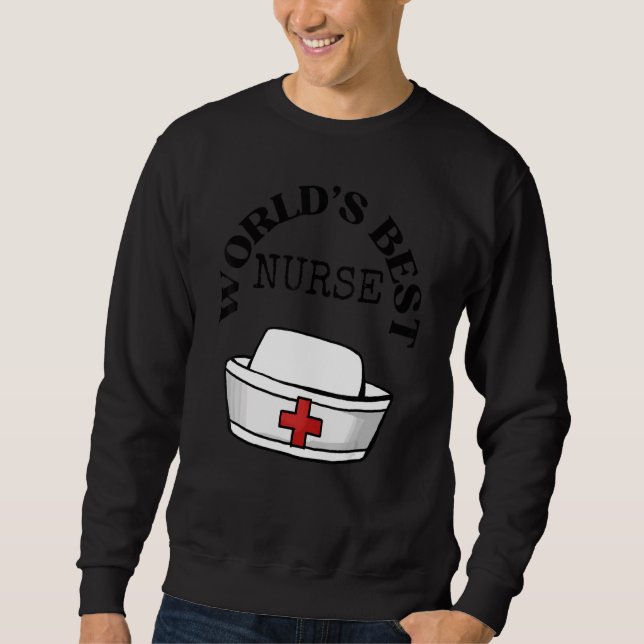 World's Best Nurse  Nursing  Nurses Sweatshirt (Front)