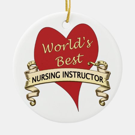 World's Best Nursing Instructor Ceramic Ornament