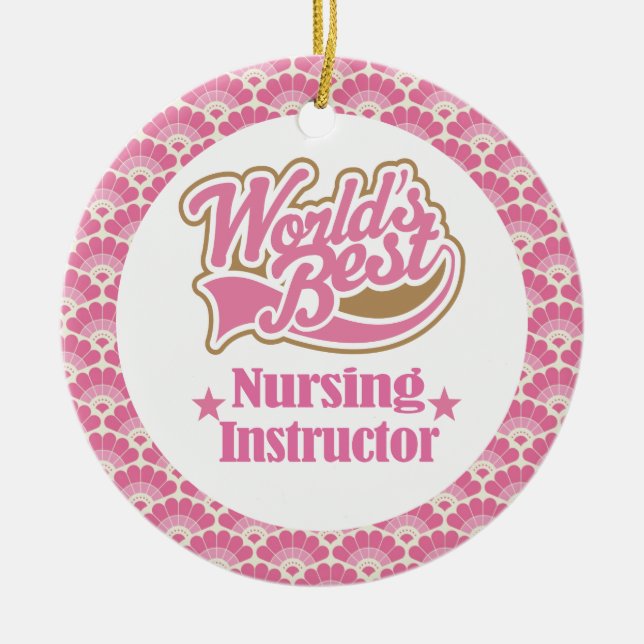 Worlds Best Nursing Instructor Ceramic Ornament (Front)