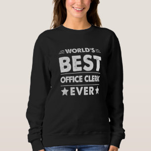 World's Best Office Clerk Ever Sweatshirt