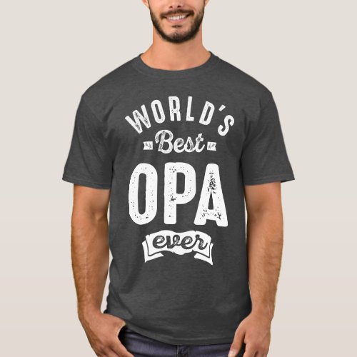 Worlds Best Opa Ever T_Shirt