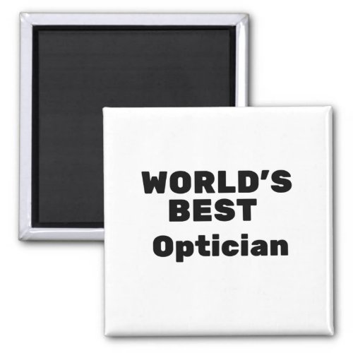 Worlds Best Optician Magnet