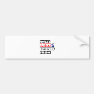 World's Best Orthopedic Surgeon Bumper Sticker