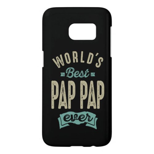 Worlds Best Pap Pap Samsung Galaxy S7 Case
