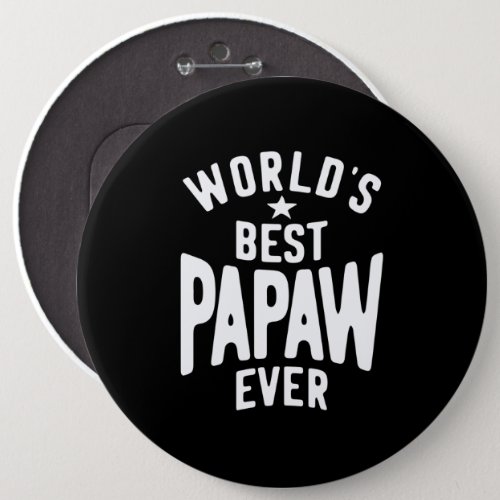 Worlds Best Papaw Ever  Father Gift Button