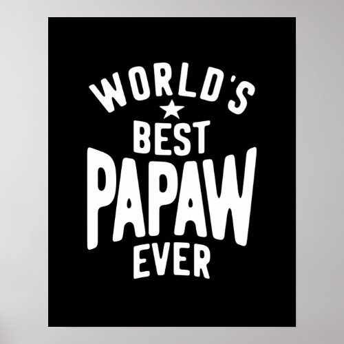 Worlds Best Papaw Ever  Father Gift Poster