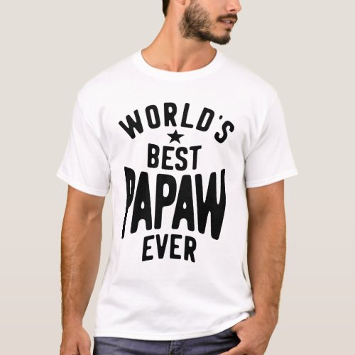 Worlds Best Papaw Ever  Father Gift T_Shirt