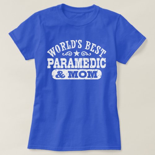 Worlds Best Paramedic And Mom T_Shirt