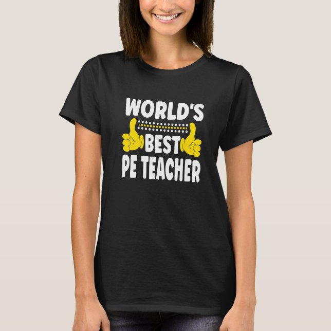 World's Best PE Teacher Job Title Profession PE Te T-Shirt (Front)