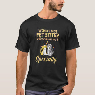 Worlds Best Pet Sitter Fur Kids Are My Specialty P T-Shirt