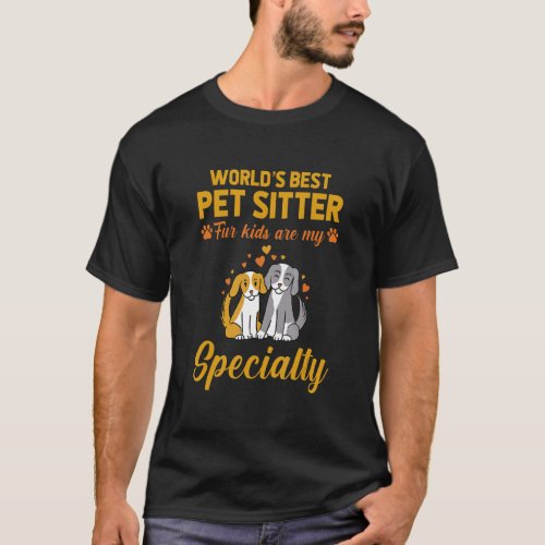 Worlds Best Pet Sitter Fur Kids Are My Specialty P T_Shirt