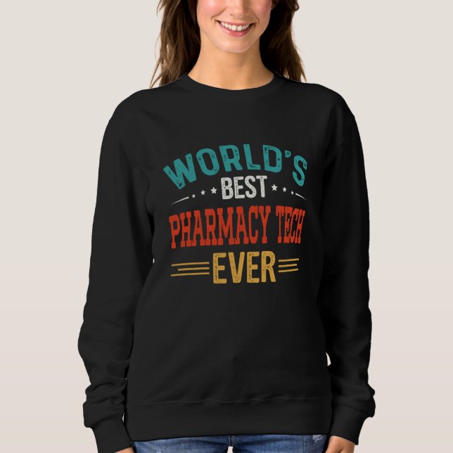World's Best Pharmacy Tech Job Title Pharmacy Tech Sweatshirt (Front)