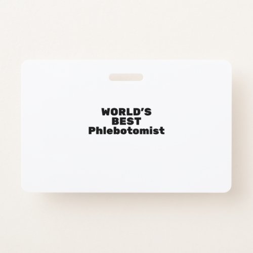 Worlds best Phiobotomist Badge