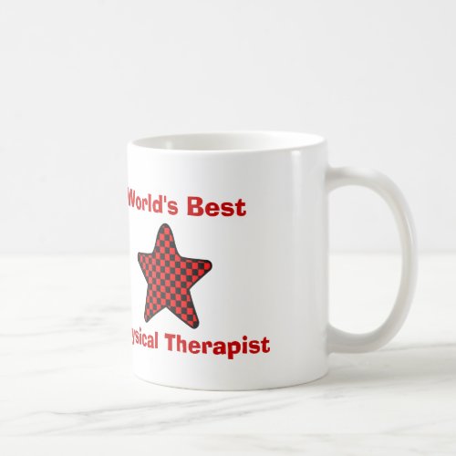 Worlds Best PHYSICAL THERAPIST or Profession W05C Coffee Mug