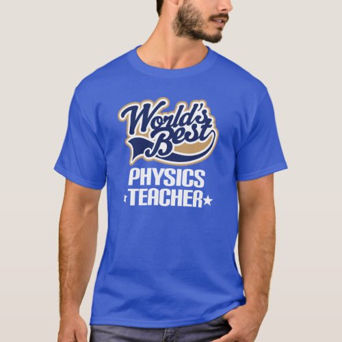 Worlds Best Physics Teacher T_shirt