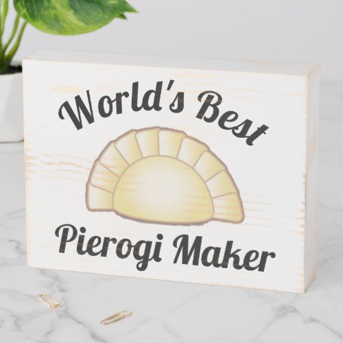 Worlds Best Pierogi Maker Wood Sign