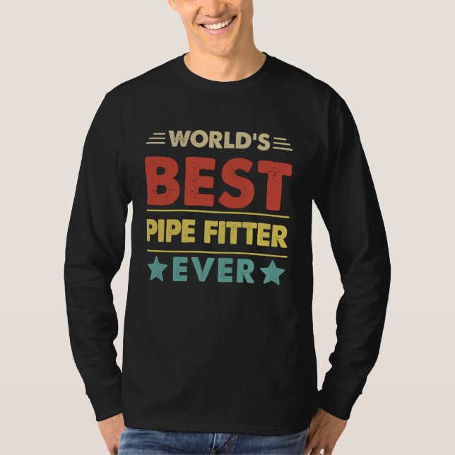 World's Best Pipe Fitter Ever  1 T-Shirt (Front)