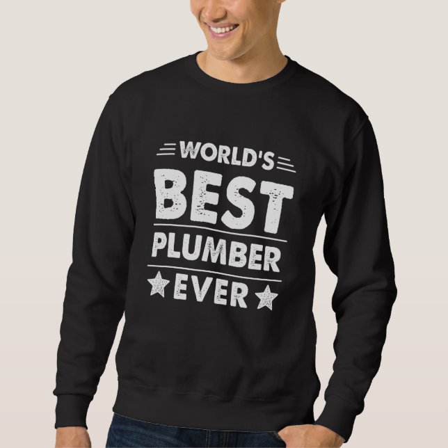 World's Best Plumber Ever Sweatshirt (Front)