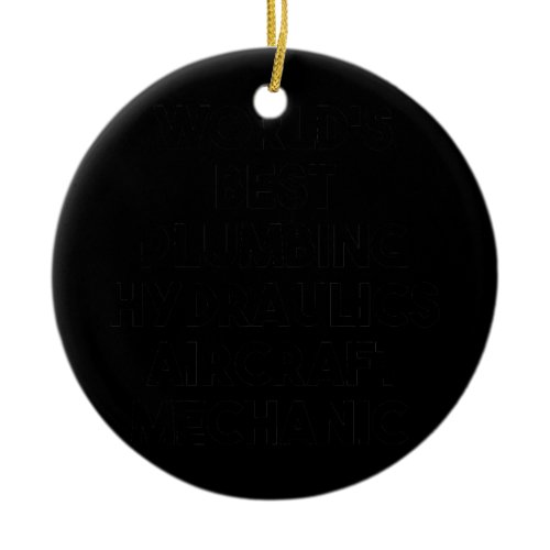 World's Best Plumbing Hydraulics Aircraft Ceramic Ornament