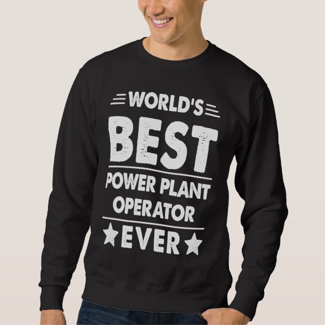 World's Best Power Plant Operator Ever Sweatshirt (Front)