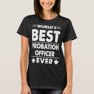World's Best Probation Officer Ever T-Shirt