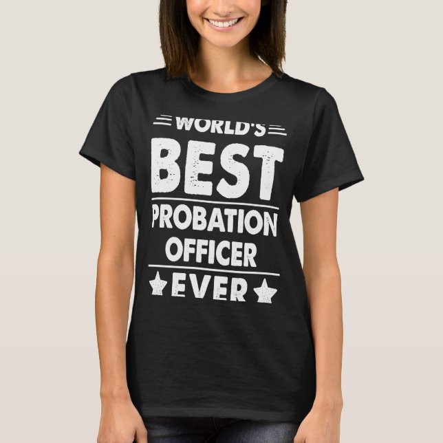 World's Best Probation Officer Ever T-Shirt (Front)