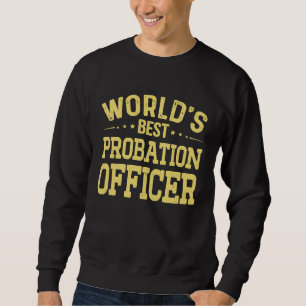 World's Best Probation Officer Job Title Probation Sweatshirt