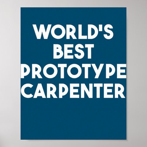 Worlds Best Prototype Carpenter  Poster
