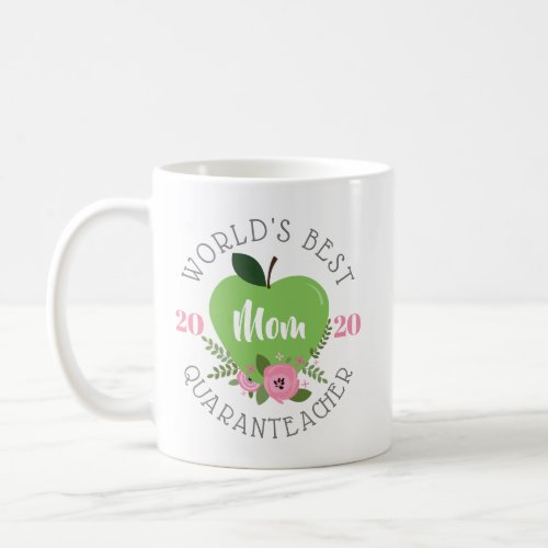 Worlds Best Quaranteacher Mom Apple Floral Coffee Mug