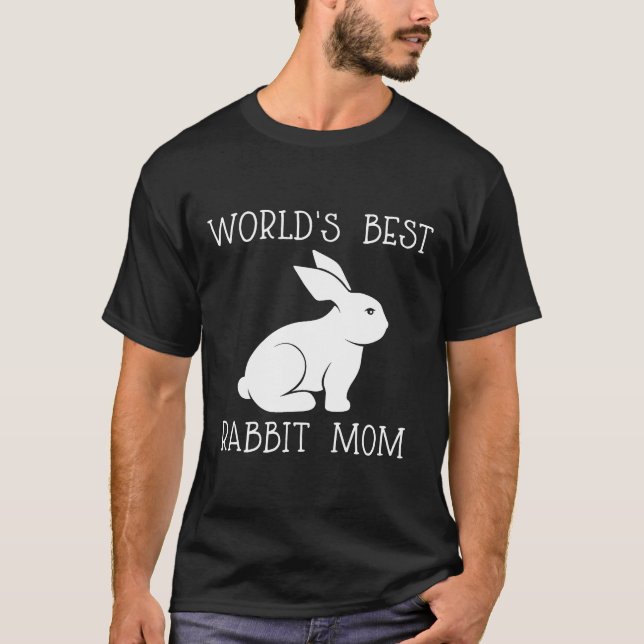 Worlds Best Rabbit Mom Funny Mothers Day Rabbit Te T-Shirt (Front)