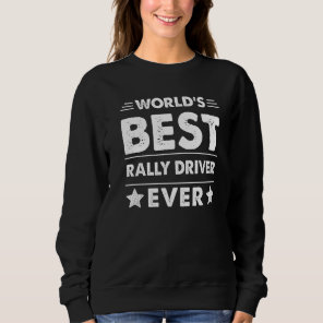 World's Best Rally Driver Ever   Sweatshirt