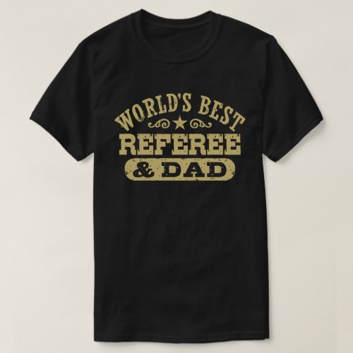 Worlds Best Referee And Dad T_Shirt