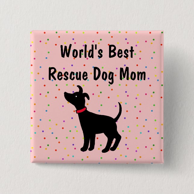 World's Best Rescue Dog Mom Button Shelter Dog (Front)