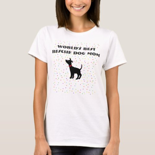 Worlds Best Rescue Dog Mom T_shirt Shelter Dog