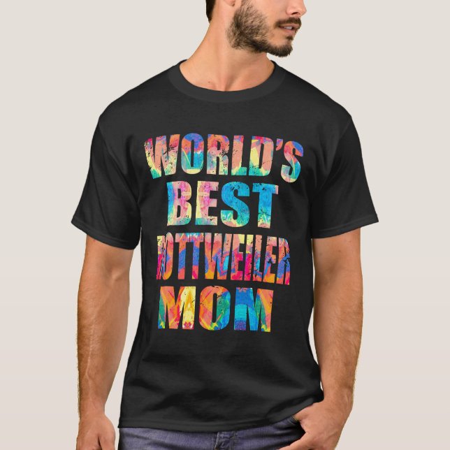 Worlds Best Rottweiler Mom Gif For Dog Mom  Painti T-Shirt (Front)