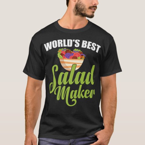 Worlds Best Salad Maker Salad Lover Funny Vegetar T_Shirt