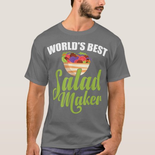 Worlds Best Salad Maker Salad Lover Funny Vegetar T_Shirt