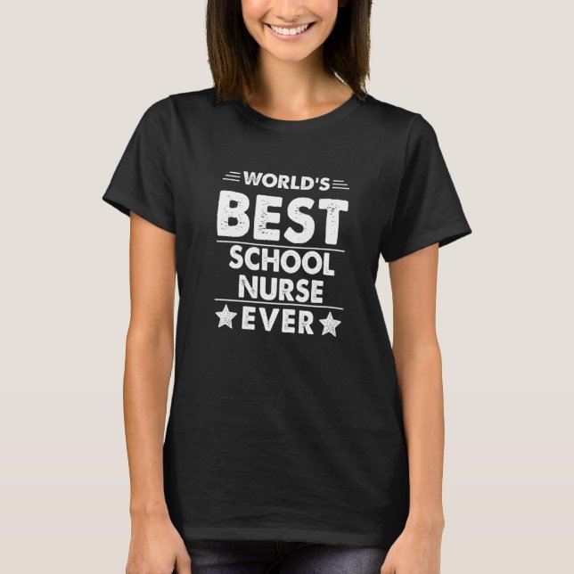 World's Best School Nurse Ever   T-Shirt (Front)