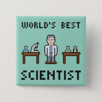 World's Best Scientist Button by LVMENES at Zazzle