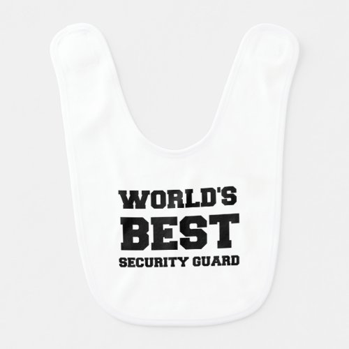 WORLDS BEST SECURITY GUARD BABY BIB