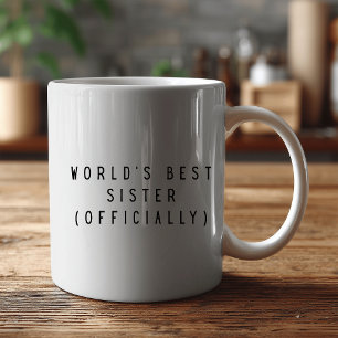WORLD'S Best Sister - OFFICIALLY Coffee Mug