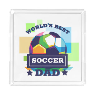 World's Best Soccer Dad Father's Day Acrylic Tray